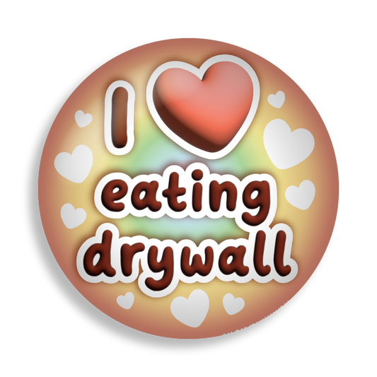 i heart eating drywall button