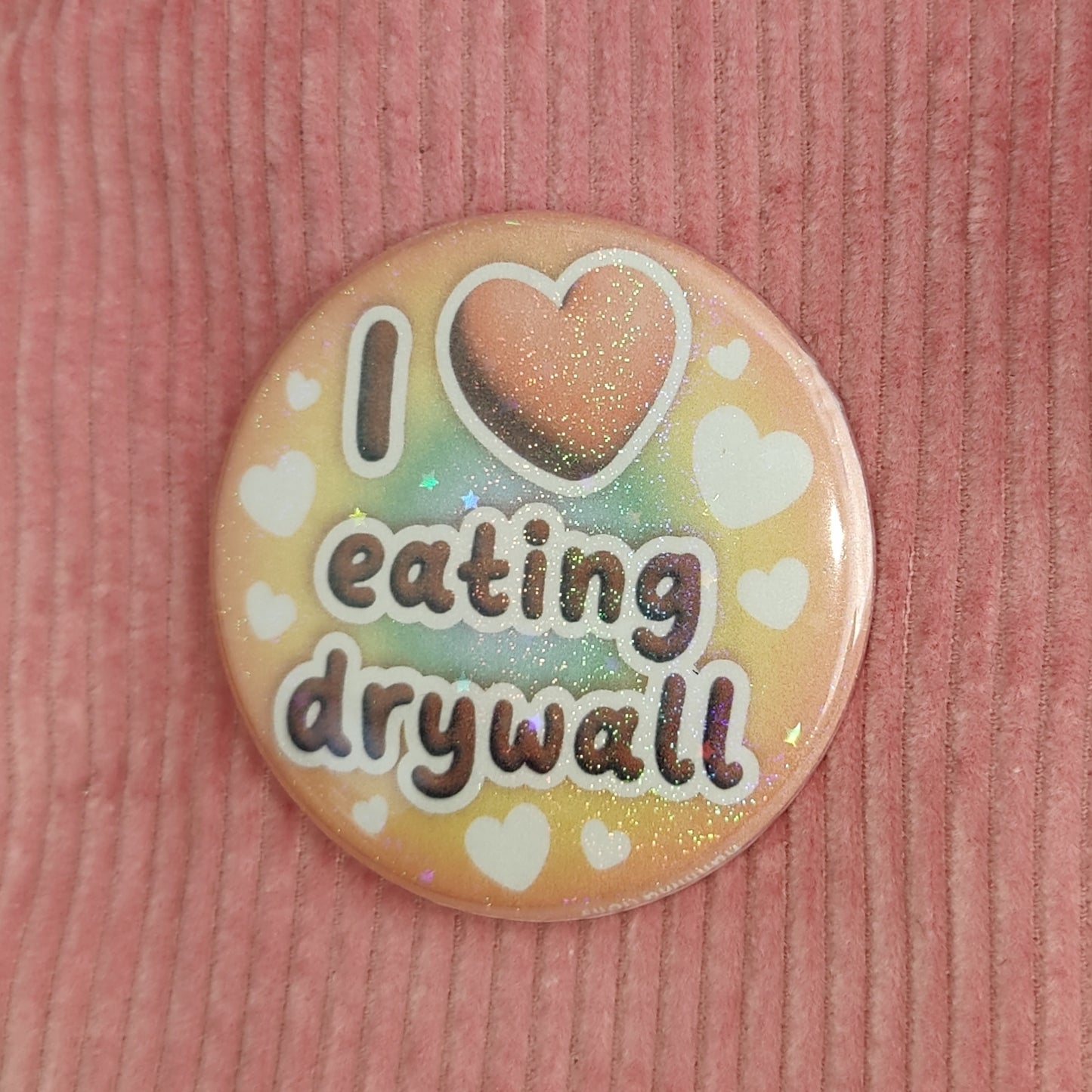 i heart eating drywall button