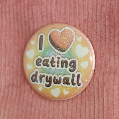 i heart eating drywall button